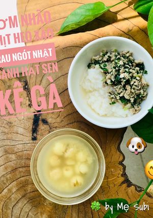 Hình của món Cơm nhão thịt heo xào rau ngót nhật, canh hạt sen kê gà.
