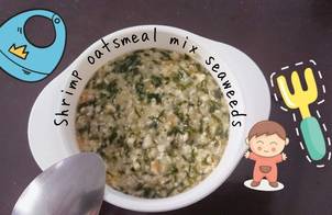 Shrimp oatsmeal mix seaweeds - Cháo tôm yếm mạch rong biển