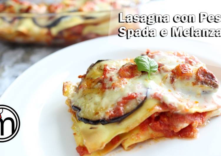 Steps to Make Quick The BEST healthy Easy Lasagna Recipe | Lasagna con Pesce Spada e melanzane