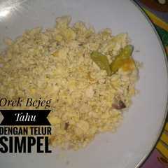 Foto resep Orek Bejeg Tahu dengan Telur Simpel