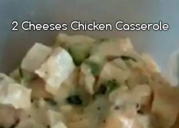 New Recipe 2 Cheeses Chicken Casserole Delicious and Healthy