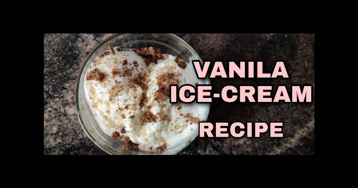 Eggless Vanila Ice Cream Recipe Without ice cream maker Recipe by The