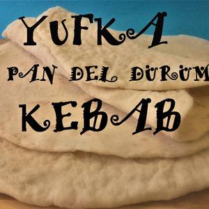 Yufka, el pan del shawarma (dürüm kebab)