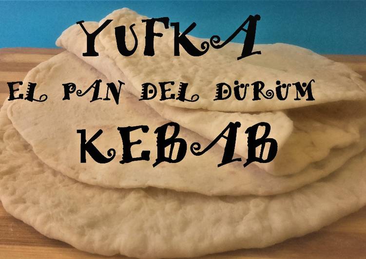 Yufka, el pan del shawarma (dürüm kebab)