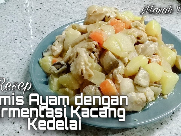 Resep Masak Ayam dengan Fermentasi Kacang Kedelai Anti Gagal