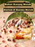 Bubur Kacang Merah dengan Durian & Kurma Merah