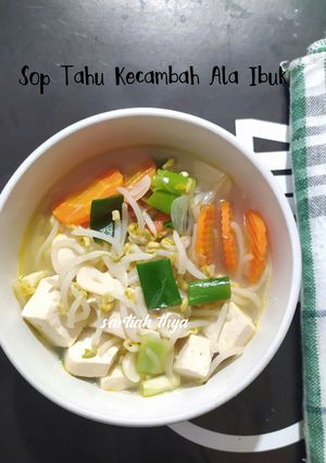 Foto resep 102. Sop Tahu Kecambah Ala Ibuk