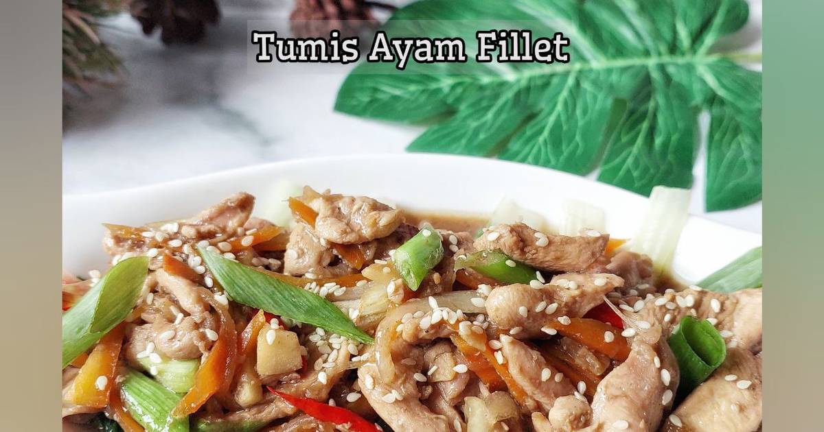 Resep Tumis Ayam Fillet Oleh Julie Kustianingsih Cookpad