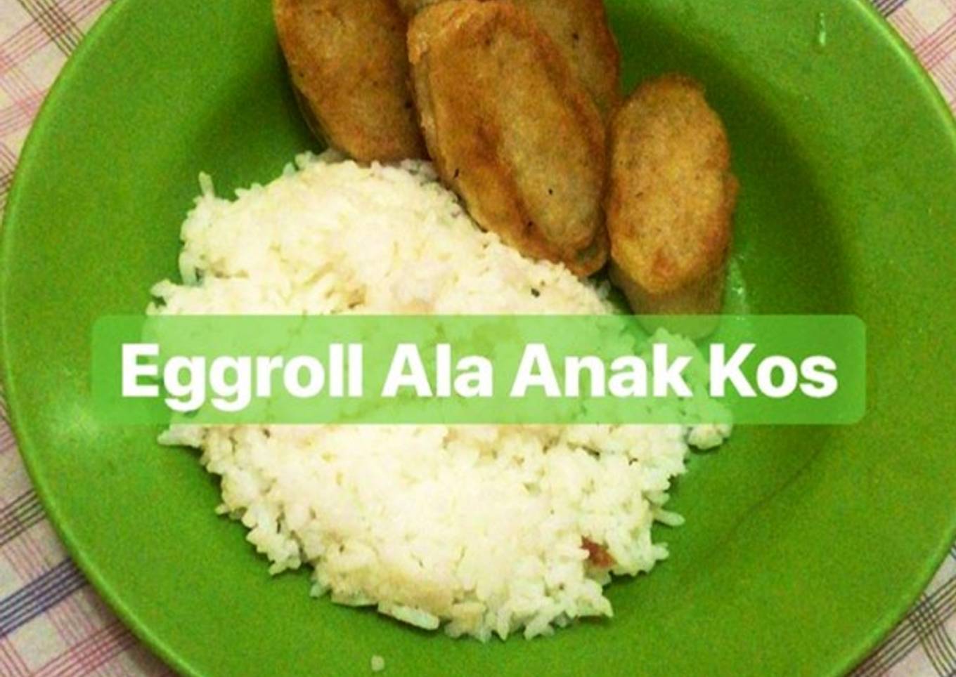 Eggroll Murah Mudah Enak Ala Anak Kos Akhir Bulan Takaran Sendok (Eggroll Nasi)