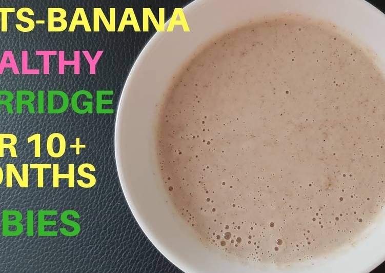 Steps to Prepare Perfect Oats porridge for 10+ months Babies