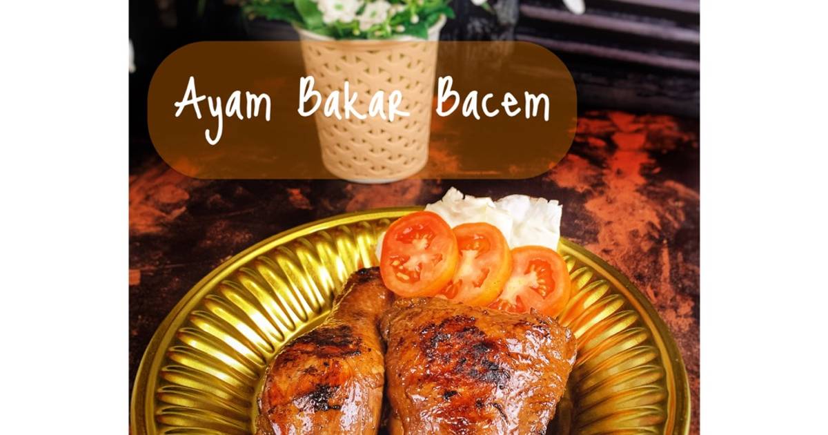 Resep Ayam Bakar Bacem Oleh Tri Rahayu Imansyah Cookpad