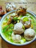 Aromatic Chicken Bone With Baso (Sop Tulang Ayam Rempah dengan Baso)