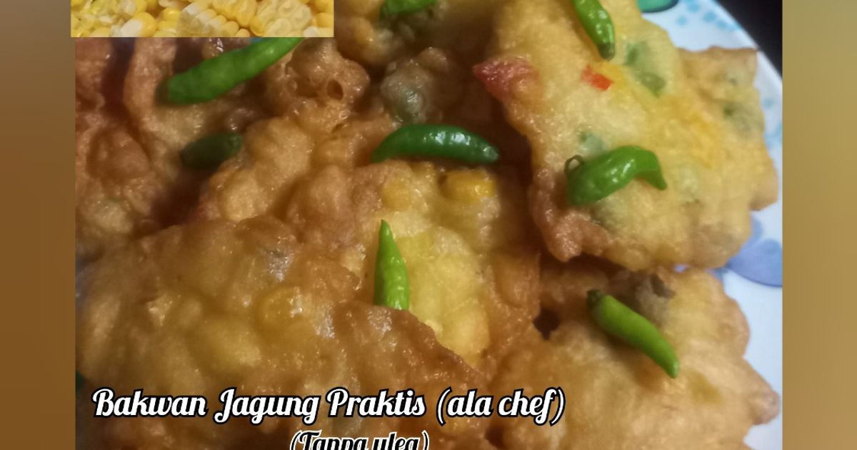 Bakwan Jagung Praktis (ala chef) - Tanpa Uleg