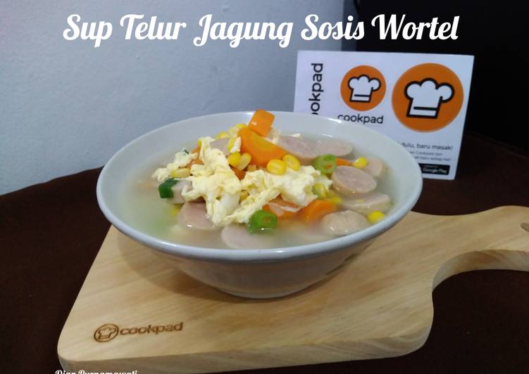 Cara Menyiapkan Sup Telur Jagung Sosis Wortel Anti Gagal!