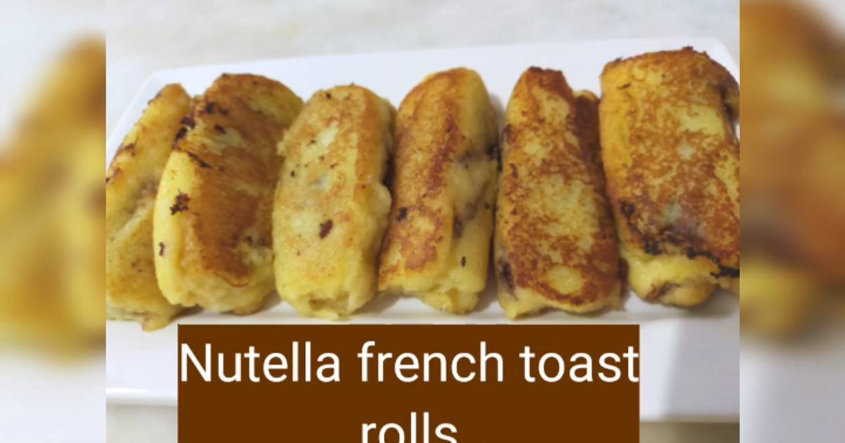 Nutella French Toast Rolls Recipe By Sheeza Wajid Siddiqui Cookpad