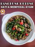 Kangkung Goreng Hati & Mempedal Ayam