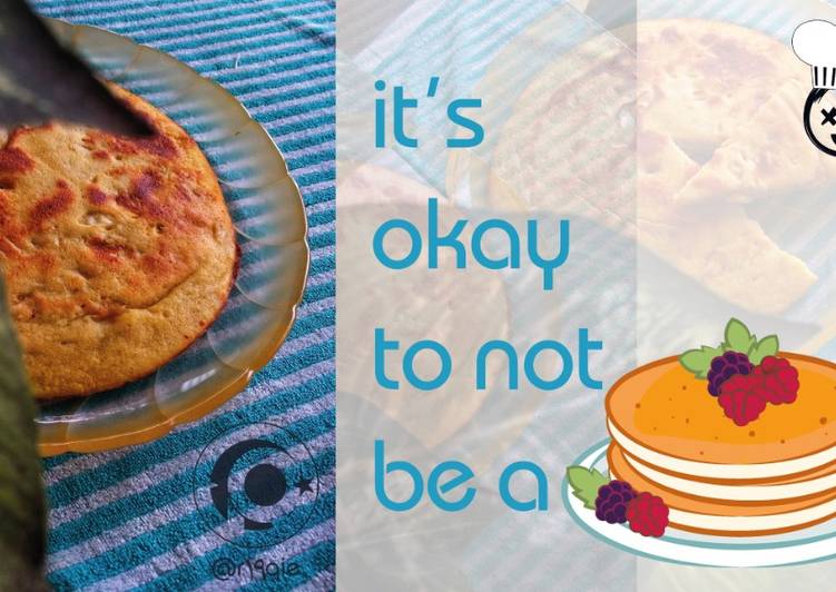 Resep: It's Okay To Not Be a Pancake ? Enak