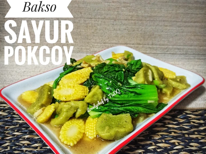 Easy Way Make Tumis Bakso Sayur Pokcoy the Delicious Makes you drool
