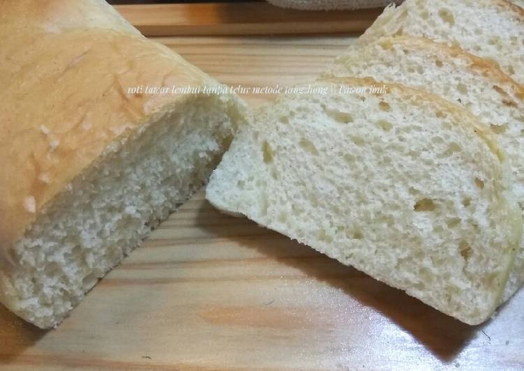 Langkah Mudah untuk Menyiapkan Roti tawar lembut tanpa telur (metode tangzhong), Bisa Manjain Lidah
