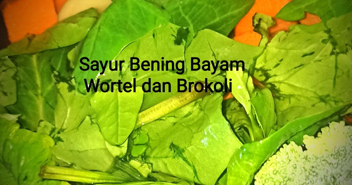 Sayur Bening Bayam Wortel dan Brokoli ala Mbak