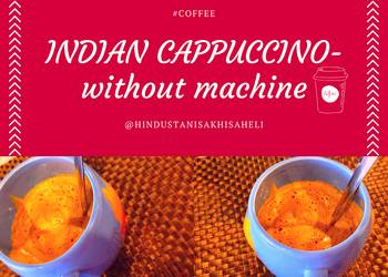Ultimate Making Recipe INDIAN CAPPUCCINOwithout machine Delicious Steady