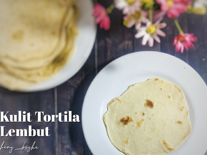 Resep: Kulit Tortila lembut Wajib Dicoba