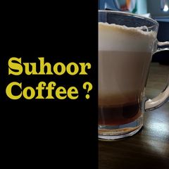A picture of Ramzan Special : Suhoor Coffee.