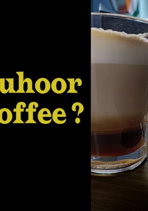 A picture of Ramzan Special : Suhoor Coffee.