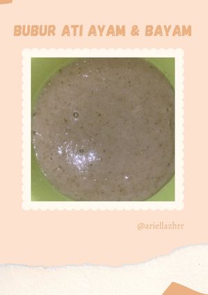 Foto resep Mpasi 6m+ bubur ati ayam&bayam