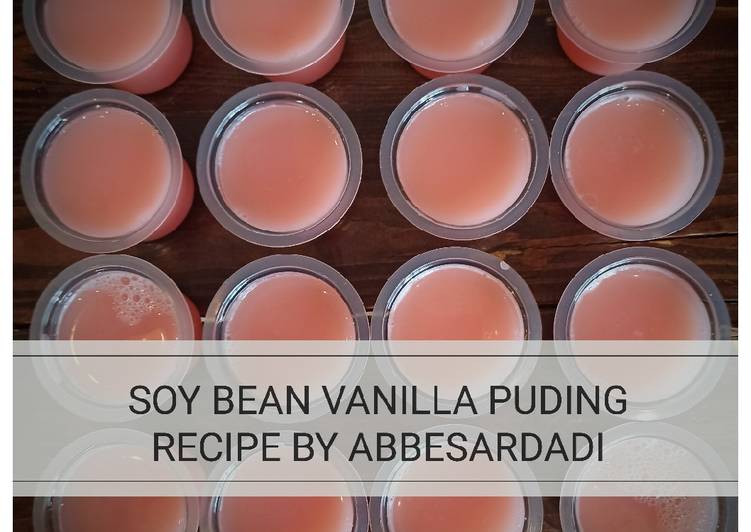 Langkah Mudah untuk mengolah SOY BEAN VANILLA PUDING (PUDING SUSU KEDELAI, VANILLA) Anti Gagal