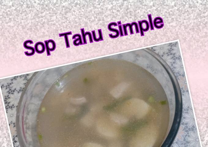 Langkah Mudah untuk Membuat Sop Tahu Simple, Enak Banget