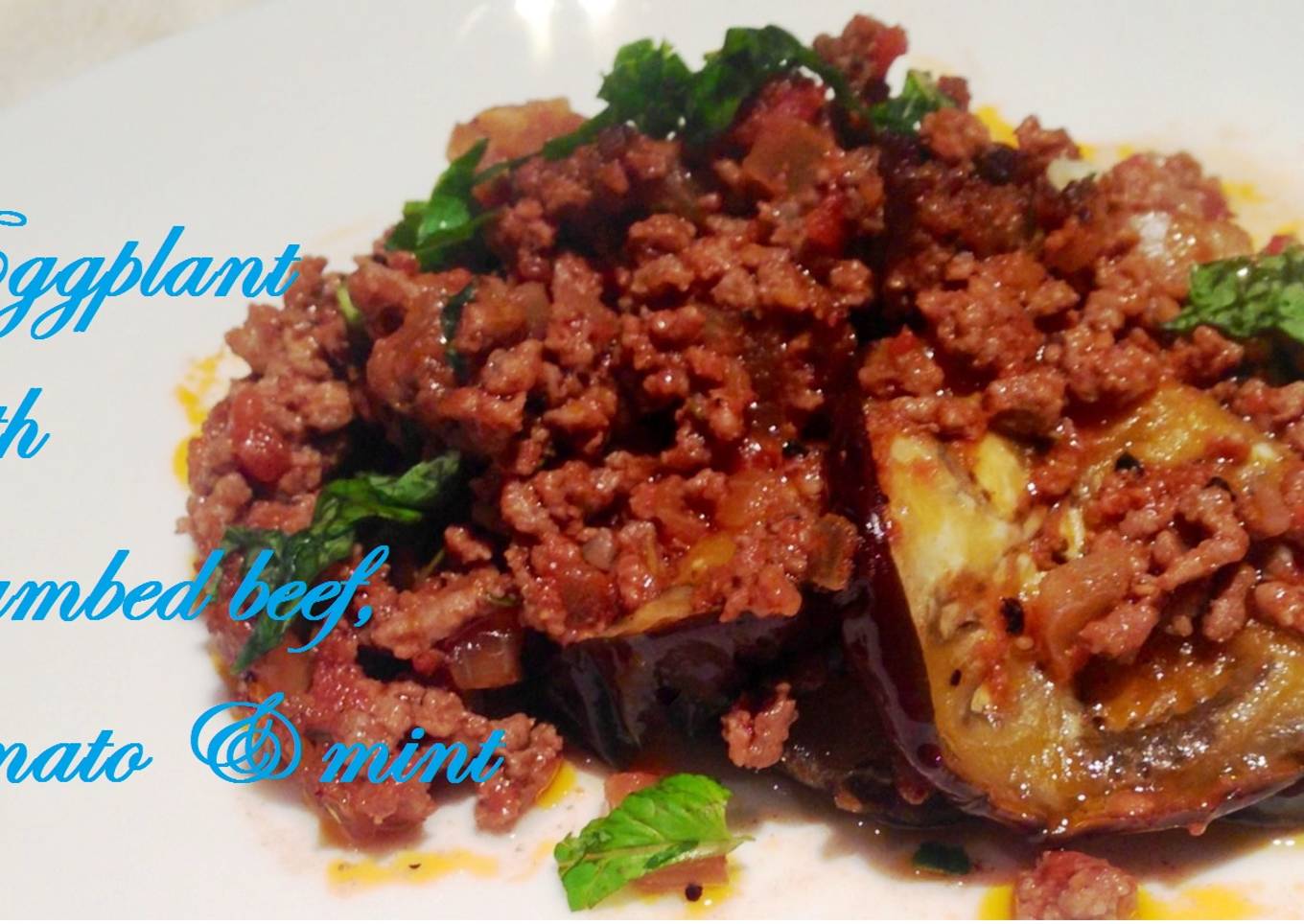 Eggplant with crumbed beef, tomato and mint