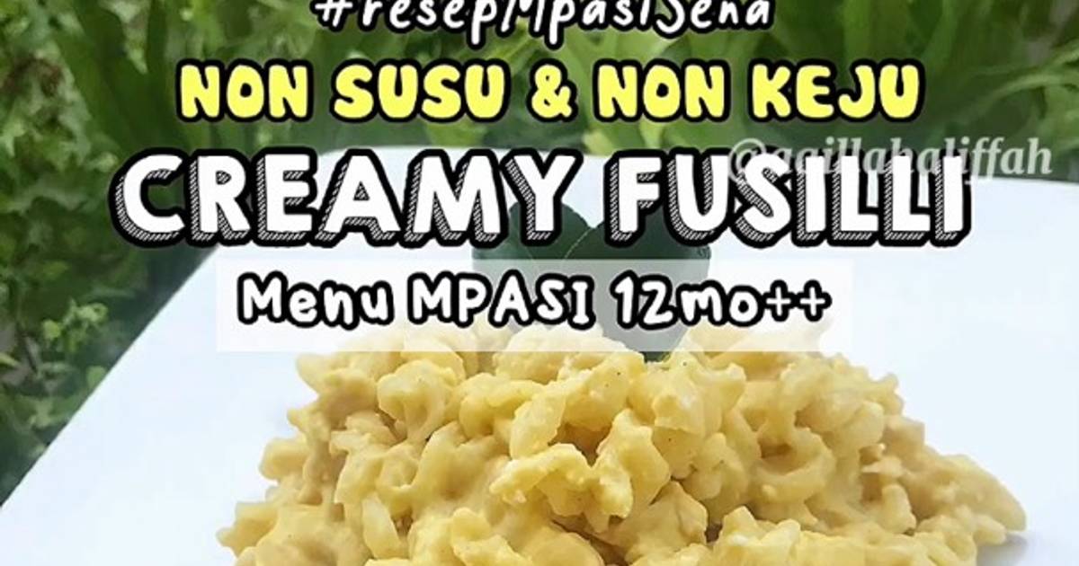 Resep CREAMY FUSILLI NON SUSU & NON KEJU Menu MPASI 12bulan++ 