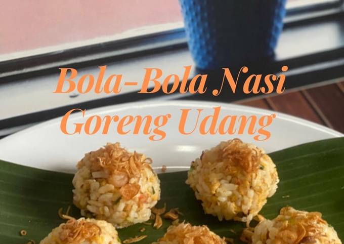 Easiest Way to Prepare Tasty Bola-Bola Nasi Goreng Udang