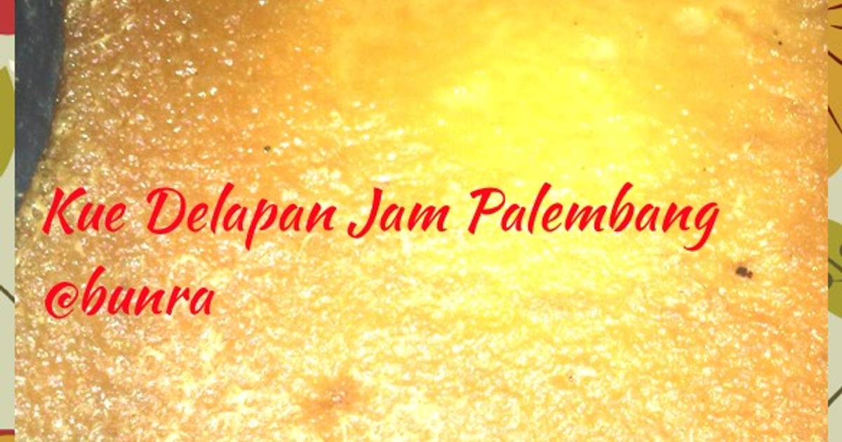 Resep Kue 8 Jam Palembang oleh Nurleni - Cookpad