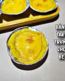 Bánh tart trứng cho bé dưới 1 tuổi