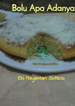 Foto resep Bolu Apa Adanya #KisahKasihCookpad