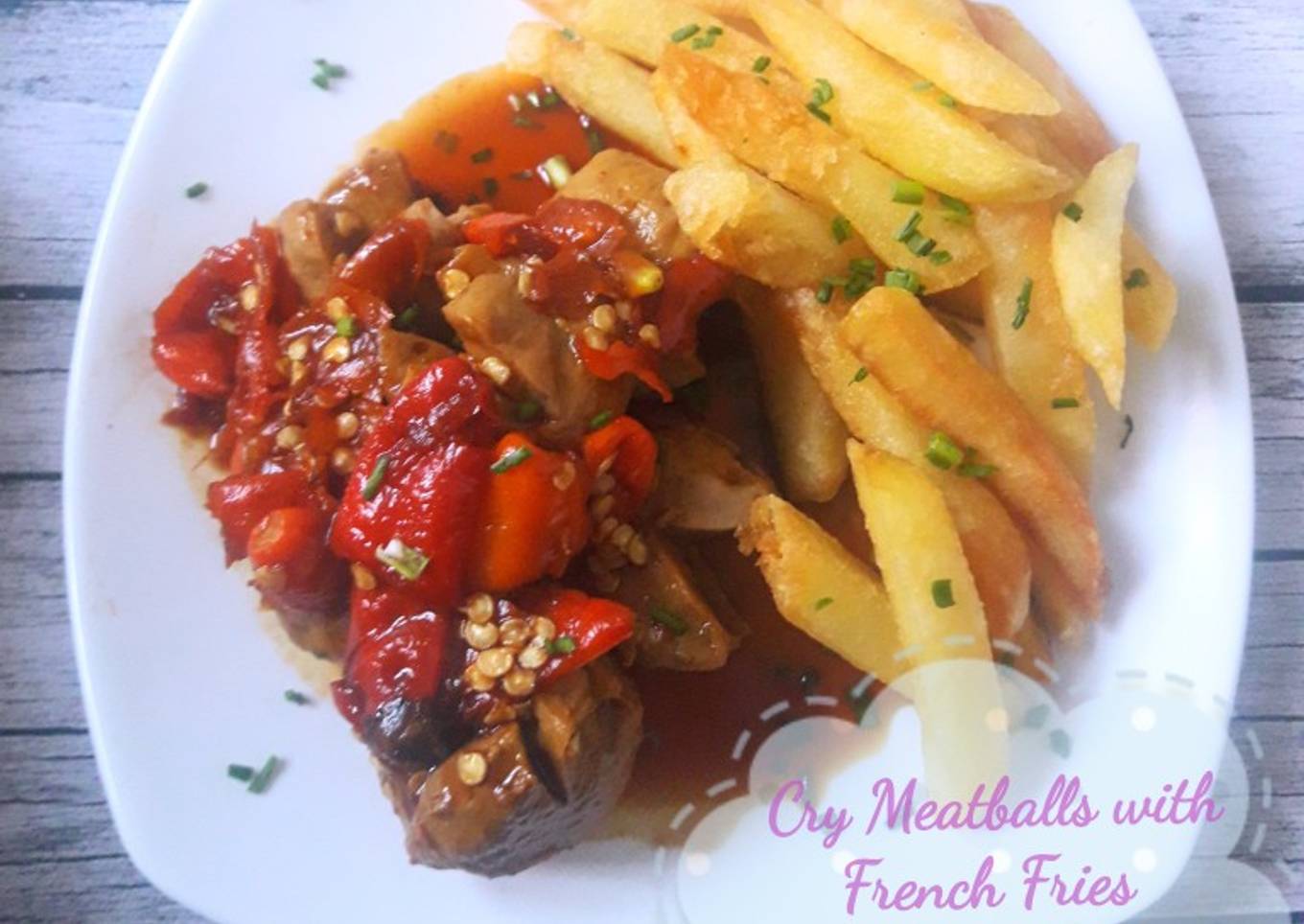 Cry Meatballs with French Fries