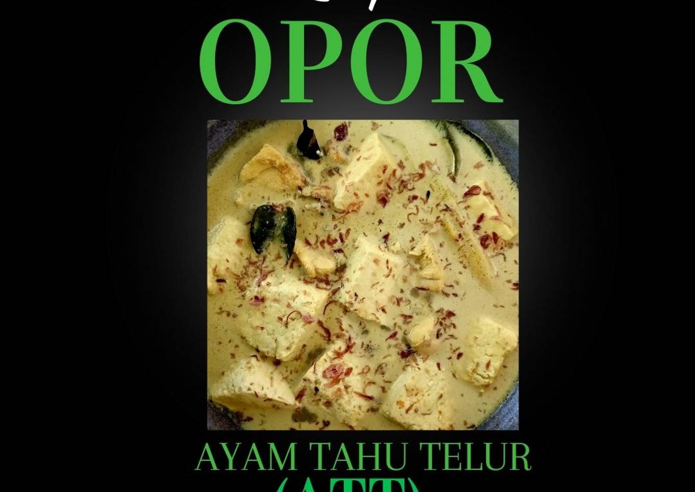 Opor Ayam Tahu Telur (ATT)