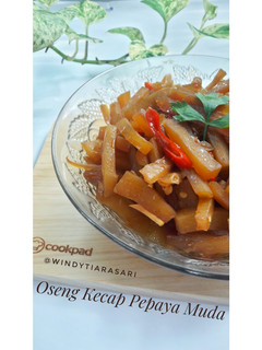 Foto resep Oseng Kecap Pepaya Muda / Oseng Kates