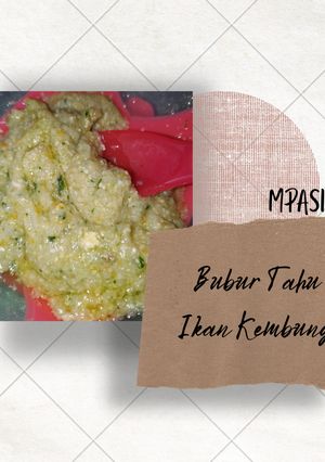 Foto resep MPASI 4⭐ Bubur Tahu Ikan Kembung