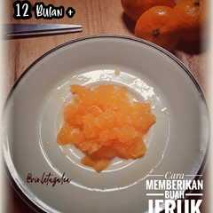 รูปของ MPASI 12 Bulan + Bagaimana Memberikan Buah Jeruk pada Bayi