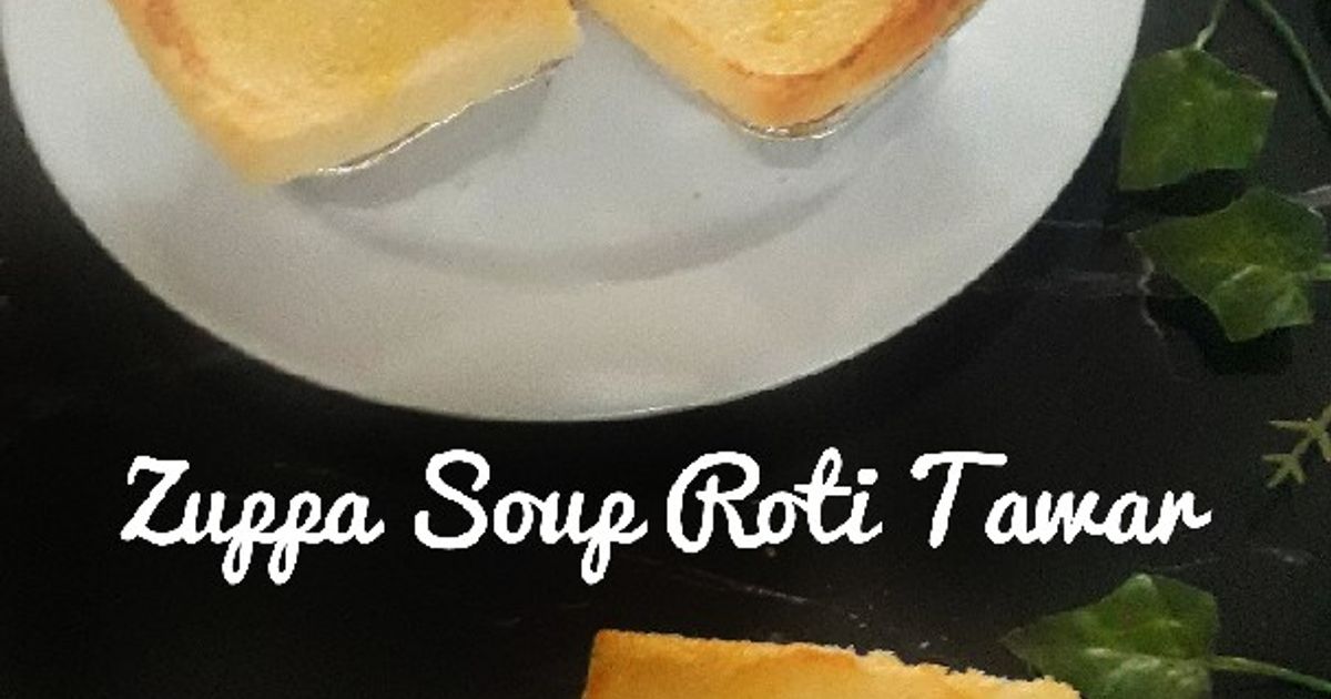 Zupper Roti Resep Zuppa Soup Roti Tawar oleh Mey's Cila - Cookpad