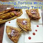 टोर्टिला रैप्स विद हेल्दी ट्विस्ट (tortilla wrap with healthy twist recipe in Hindi)