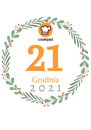 Zdjęcie przepisu 21 Grudnia - Cookpadowy Kalendarz Adwentowy.