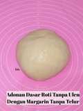 Adonan Dasar Roti Tanpa UlenDengan Margarin Tanpa Telur