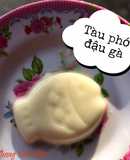 Ăn dặm - Tàu phớ đậu gà