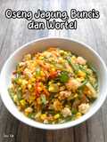 Oseng Jagung, Buncis dan Wortel