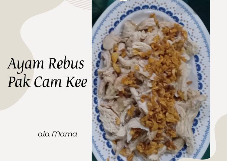 Langkah Mudah untuk Membuat Ayam Rebus Pak Cam Kee yang Lezat