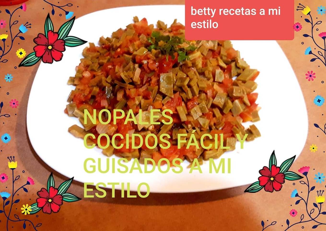 Nopales cocidos fácil y guisados a mi estilo